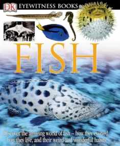 DK Eyewitness Books: Fish: Discover the Amazing World of Fish―How They Evolved, How They Live, and their We