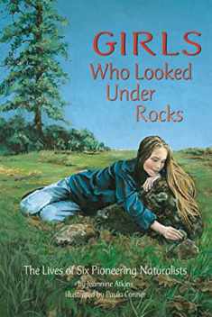 Girls Who Looked Under Rocks: An Inspiring Chapter Book for Young Girls About Pursuing Your Passion and Breaking Stereotypes (Perfect Feminist Gift for Girls)