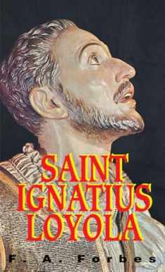 St. Ignatius of Loyola: Founder of the Jesuits