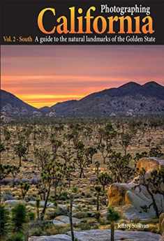 Photographing California: South: A Guide to the Natural Landmarks of the Golden State