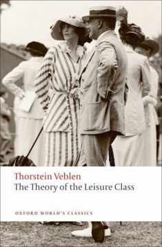 The Theory of the Leisure Class (Oxford World's Classics)