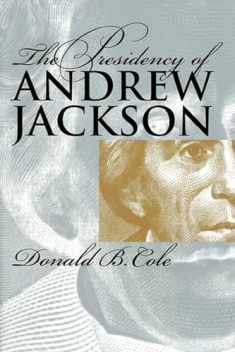 The Presidency of Andrew Jackson (American Presidency Series)