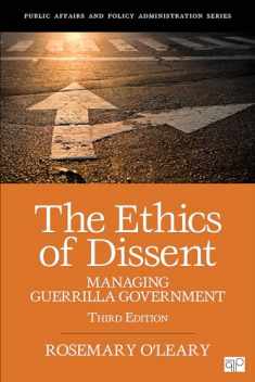 The Ethics of Dissent: Managing Guerrilla Government (Public Affairs and Policy Administration Series)