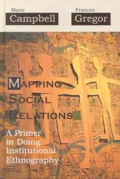 Mapping Social Relations: A Primer in Doing Institutional Ethnography