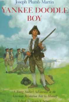 Yankee Doodle Boy: A Young Soldier's Adventures in the American Revolution as Told by Himself