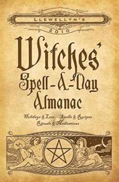 Llewellyn's 2010 Witches' Spell-A-Day Almanac (Annuals - Witches' Spell-a-Day Almanac)