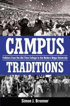 Campus Traditions: Folklore from the Old-Time College to the Modern Mega-University