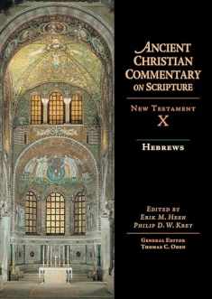 Hebrews: Volume 10 (Volume 10) (Ancient Christian Commentary on Scripture, NT Volume 10)