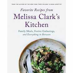 Favorite Recipes from Melissa Clark's Kitchen: Family Meals, Festive Gatherings, and Everything In-between