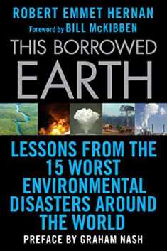 This Borrowed Earth: Lessons from the Fifteen Worst Environmental Disasters around the World (MacSci)