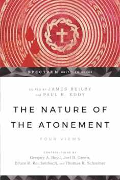 The Nature of the Atonement: Four Views (Spectrum Multiview Book Series)