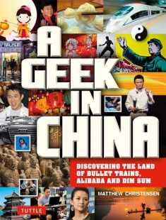 A Geek in China: Discovering the Land of Alibaba, Bullet Trains and Dim Sum (Geek In...guides)