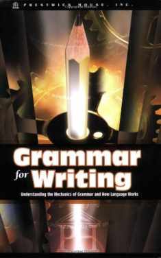 Grammar for Writing: Understanding the Mechanics of Grammar and How Language works