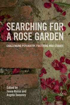 Searching for a Rose Garden: challenging psychiatry, fostering mad studies