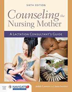 Counseling the Nursing Mother: A Lactation Consultant’s Guide