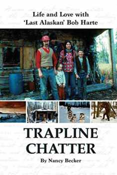 Trapline Chatter: Life and Love With ‘Last Alaskan' Bob Harte