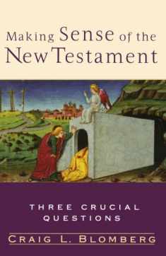 Making Sense of the New Testament: Three Crucial Questions