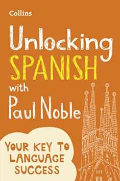 Unlocking Spanish with Paul Noble: Use What You Already Know (English and Spanish Edition)
