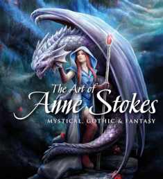 The Art of Anne Stokes: Mystical, Gothic & Fantasy (Gothic Dreams)