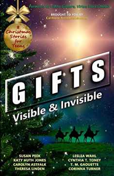 Gifts: Visible & Invisible (Catholic Teen Books Visible & Invisible Anthology Series)