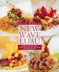 Alan Wong's New Wave Luau: Recipes from Honolulu's Award-Winning Chef [A Cookbook]
