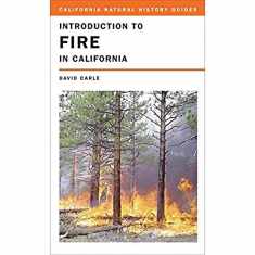 Introduction to Fire in California (Volume 95) (California Natural History Guides)
