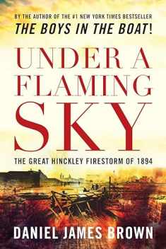 Under a Flaming Sky: The Great Hinckley Firestorm of 1894