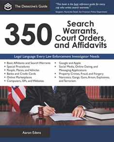 350 Search Warrants, Court Orders, and Affidavits (The Detective's Guide)