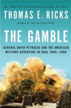 The Gamble: General David Petraeus and the American Military Adventure in Iraq, 2006-2008