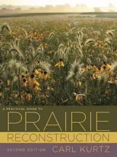 A Practical Guide to Prairie Reconstruction: Second Edition (Bur Oak Book)