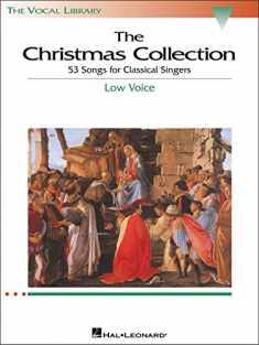 The Christmas Collection: 63 Songs for Classical Singers - Low Voice (The Vocal Library Series)