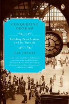 Conquering Gotham: Building Penn Station and Its Tunnels