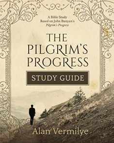 The Pilgrim's Progress Study Guide: A Bible Study Based on John Bunyan’s Pilgrim’s Progress (The Pilgrim's Progress Series)