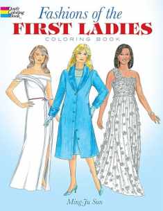 Fashions of the First Ladies Coloring Book (Dover Fashion Coloring Book)