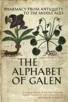 The Alphabet of Galen: Pharmacy from Antiquity to the Middle Ages