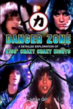 Danger Zone: An Exploration of KISS' Crazy Nights