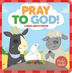 Pray to God: A Book about Prayer (Frolic First Faith)