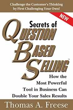 Secrets of Question-Based Selling: How the Most Powerful Tool in Business Can Double Your Sales Results (Top Selling Books to Increase Profit, Money Books for Growth)