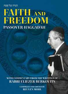 Faith and Freedom Passover Haggadah with Commentary from the Writings of Rabbi Eliezer Berkovits