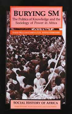 Burying SM: The Politics of Knowledge and the Sociology of Power in Africa (Social History of Africa (Paperback))