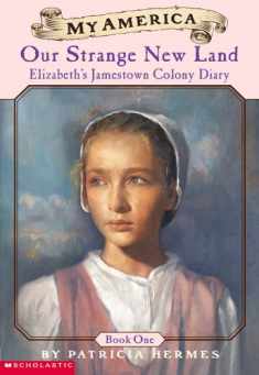Our Strange New Land: Elizabeth's Jamestown Colony Diary, Book One (My America)