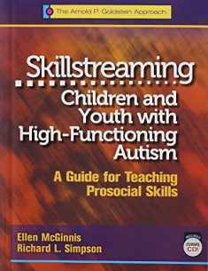 Skillstreaming Children and Youth with High-Functioning Autism: A Guide for Teaching Prosocial Skills