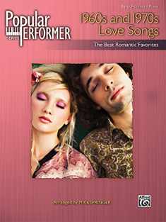 Popular Performer -- 1960s and 1970s Love Songs: The Best Romantic Favorites (Popular Performer Series)