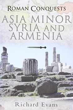 Asia Minor, Syria and Armenia (Roman Conquests)