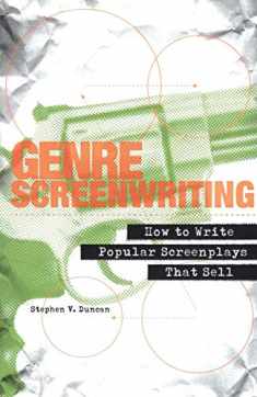 Genre Screenwriting: How to Write Popular Screenplays That Sell