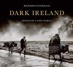 Dark Ireland: Images of a Lost World