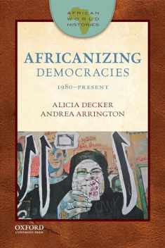 Africanizing Democracies: 1980-Present (African World Histories)