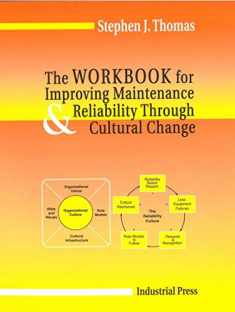 Workbook for Improving Maintenance and Reliability Through Cultural Change (Volume 1)