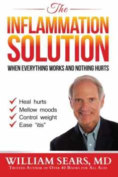 The Inflammation Solution: When Everything Works and Nothing Hurts