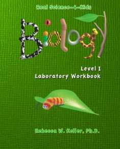 Real Science-4-Kids, Biology Level 1, Laboratory Worksheets